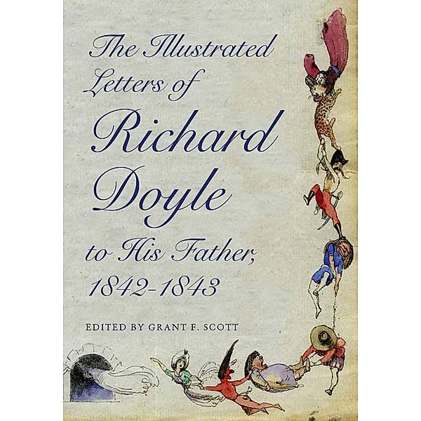 The Illustrated Letters of Richard Doyle to His Father, 1842-1843 / Series in Victorian Studies, Richard Doyle