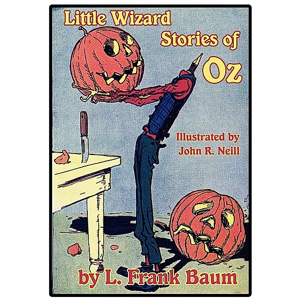 The Illustrated Little Wizard Stories of Oz, L. Frank Baum