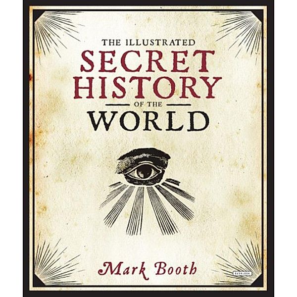 The Illustrated Secret History of the World, Mark Booth