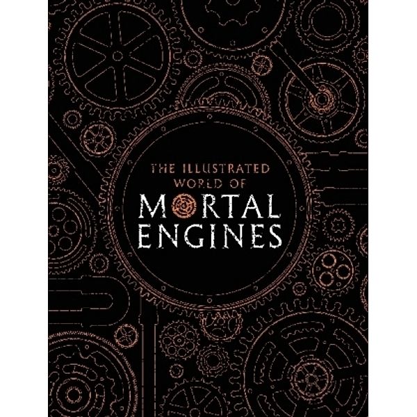 The Illustrated World of Mortal Engines, Phillip Reeve, Jeremy Levett