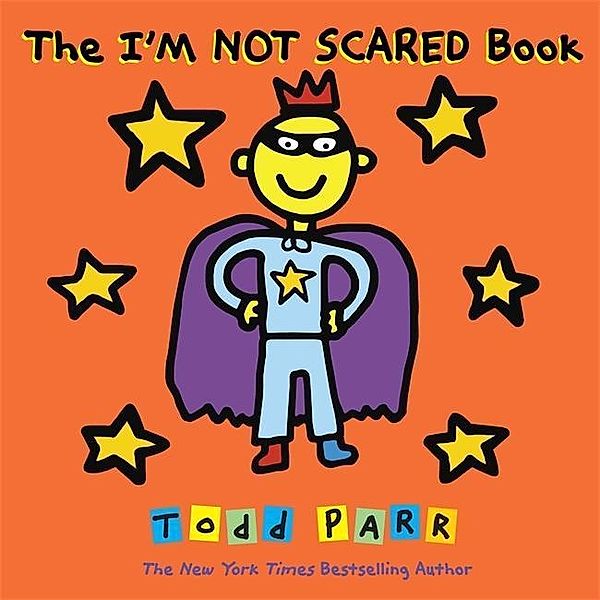 The I'm Not Scared Book, Todd Parr