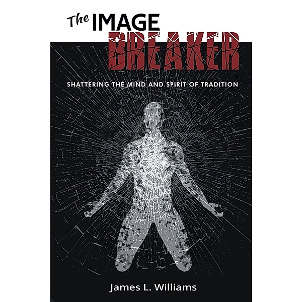 The Image Breaker, James L. Williams