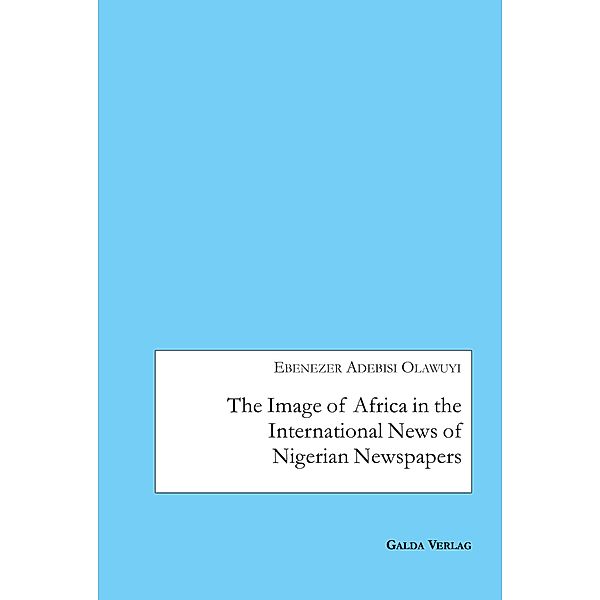 The Image of Africa in the International News of Selected Nigerian Newspapers, Ebenezer Adebisi Olawuyi