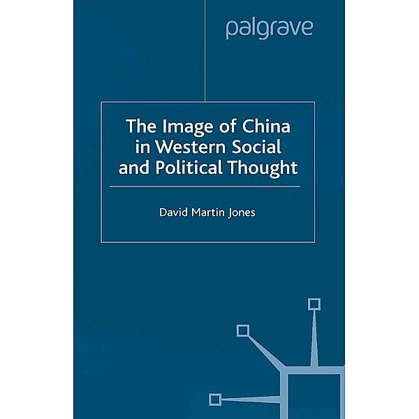 The Image of China in Western Social and Political Thought, D. Jones