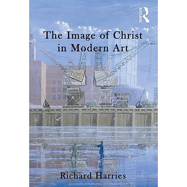 The Image of Christ in Modern Art, Richard Harries