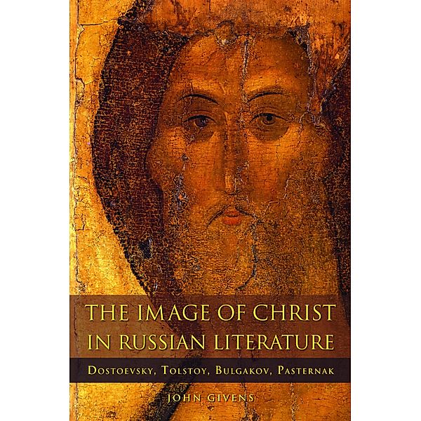 The Image of Christ in Russian Literature / NIU Series in Orthodox Christian Studies, John Givens
