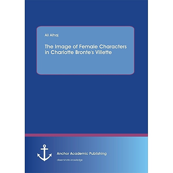 The Image of Female Characters in Charlotte Bronte's Villette, Ali Alhaj