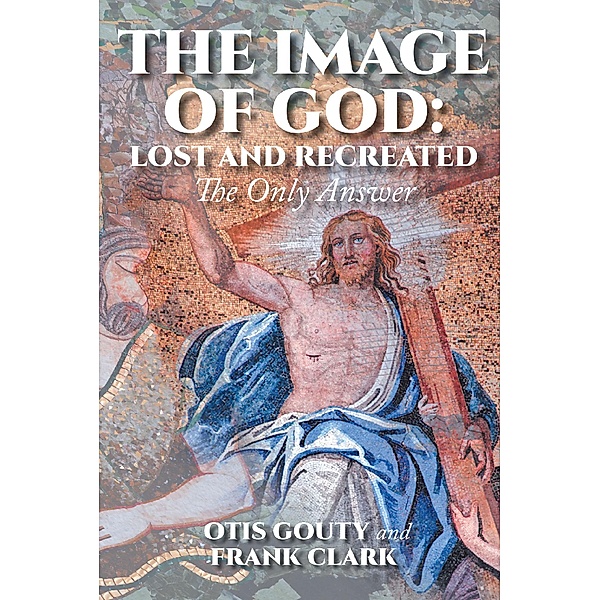 The Image of God: Lost and Recreated, Otis Gouty