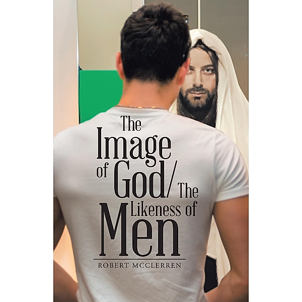 The Image of God/The Likeness of Men, Robert McClerren