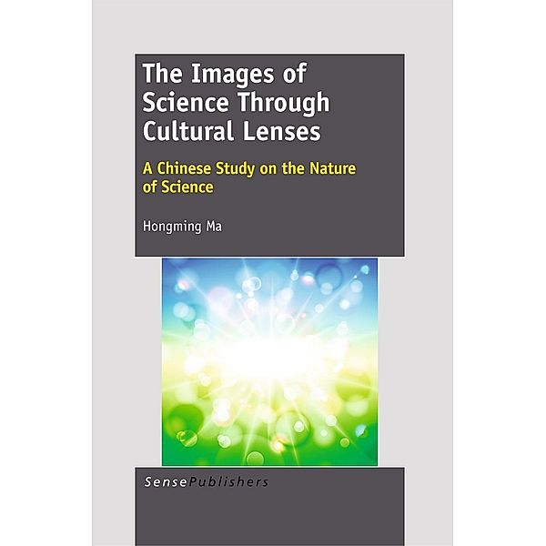 The Images of Science Through Cultural Lenses: A Chinese Study on the Nature of Science, Hongming Ma