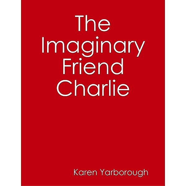 The Imaginary Friend Charlie, Karen Yarborough
