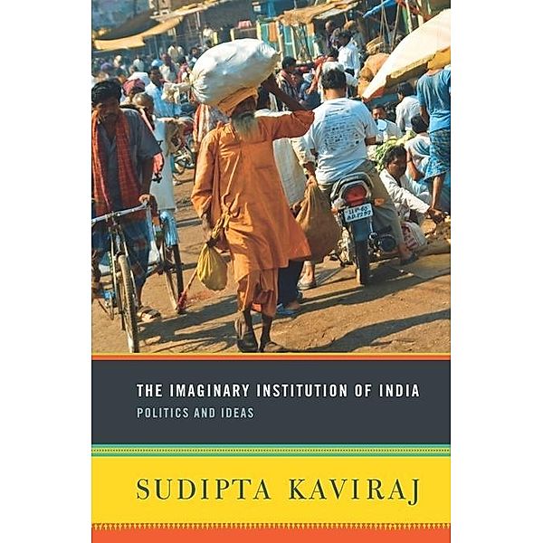 The Imaginary Institution of India, Sudipta Kaviraj