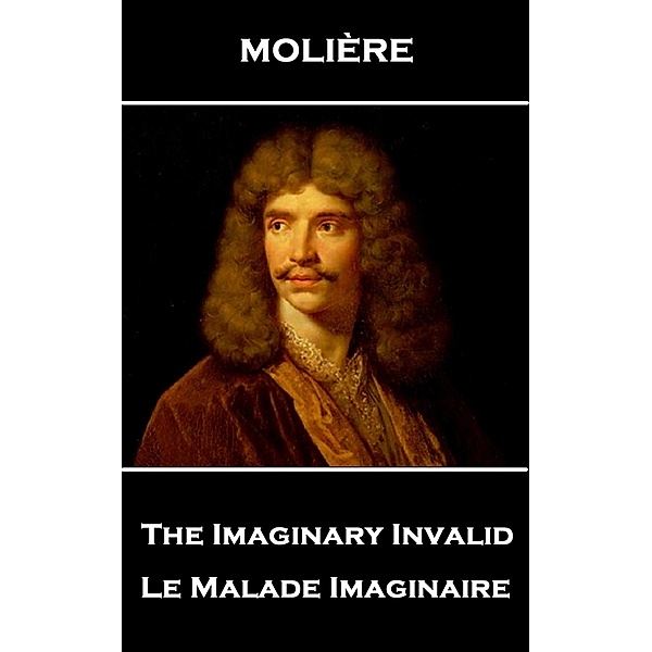 The Imaginary Invalid, Molière