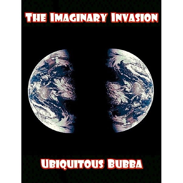 The Imaginary Invasion, Ubiquitous Bubba