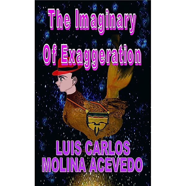 The Imaginary of Exaggeration, Luis Carlos Molina Acevedo