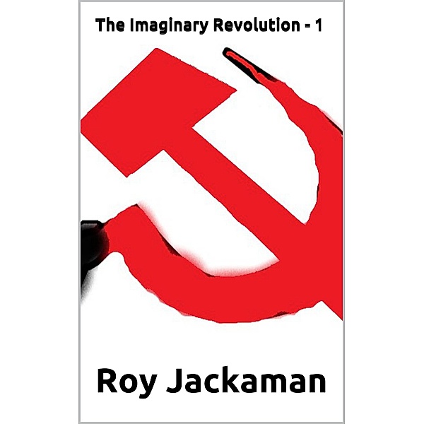 The Imaginary Revolution - 1 / The Imaginary Revolution, Roy Jackaman