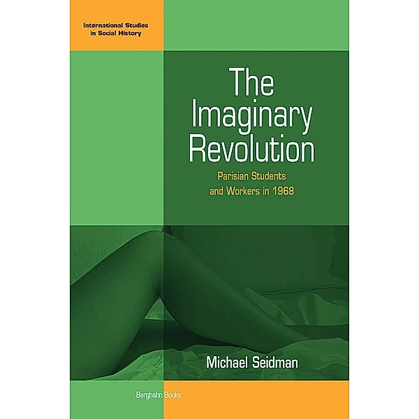 The Imaginary Revolution / International Studies in Social History Bd.5, Michael Seidman