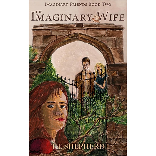 The Imaginary Wife (Imaginary Friends, #2), T E Shepherd