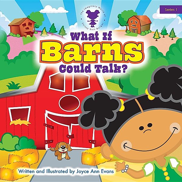 The Imaginary World of Snissy Snit Burger: What If Barns Could Talk?, Joyce Ann Evans