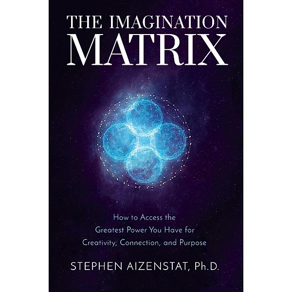 The Imagination Matrix, Stephen Aizenstat