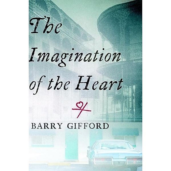 The Imagination of the Heart, Barry Gifford