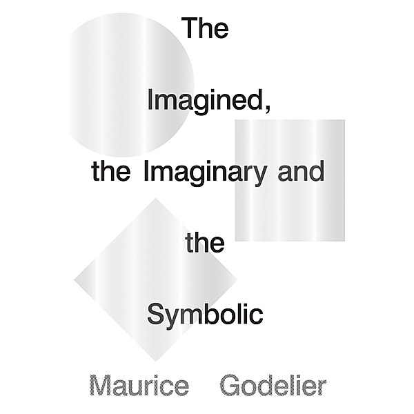 The Imagined, the Imaginary and the Symbolic, Maurice Godelier