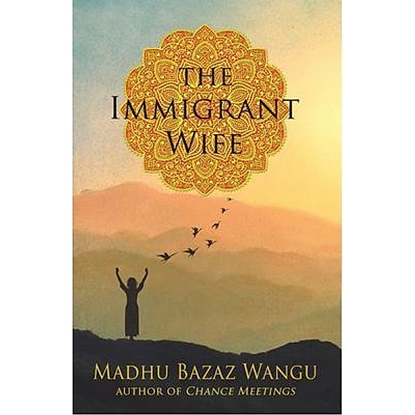 The Immigrant Wife / Madhu Wangu, Madhu Bazaz Wangu