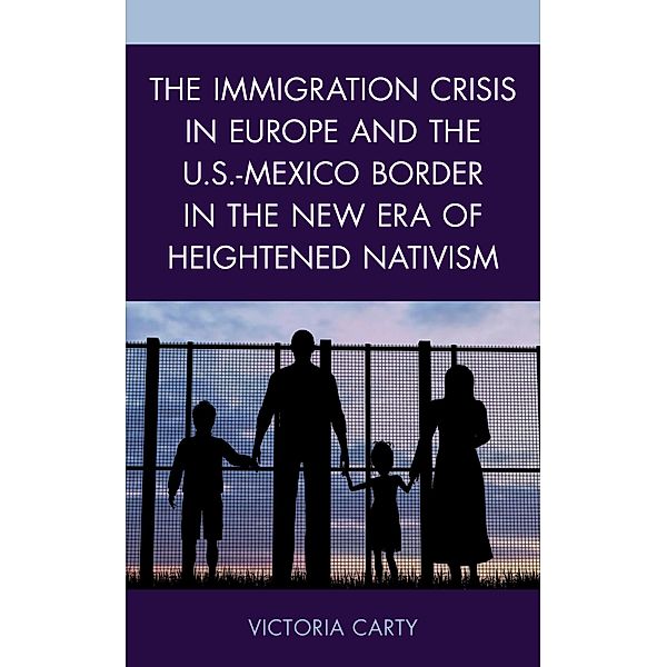 The Immigration Crisis in Europe and the U.S.-Mexico Border in the New Era of Heightened Nativism, Victoria Carty