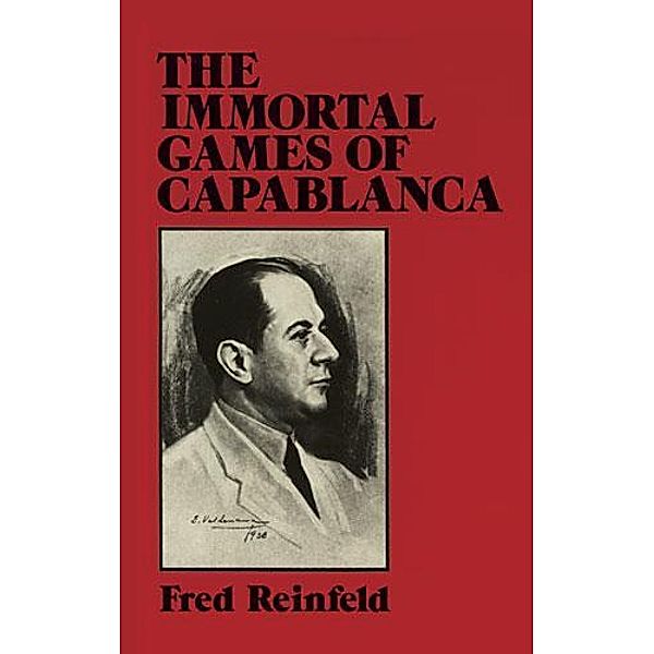The Immortal Games of Capablanca / Dover Chess, Fred Reinfeld