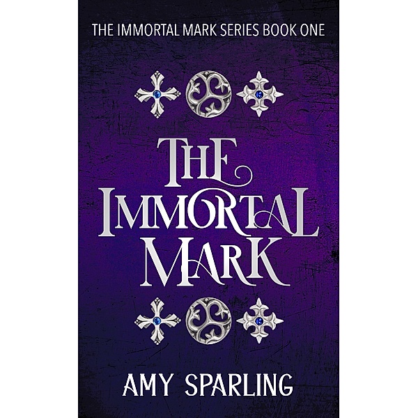 The Immortal Mark (The Immortal Mark Series, #1) / The Immortal Mark Series, Amy Sparling