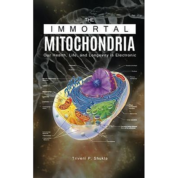 The Immortal Mitochondria / LitFire Publishing, Triveni P. Shukla