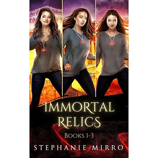 The Immortal Relics Books 1-3 / Immortal Relics, Stephanie Mirro