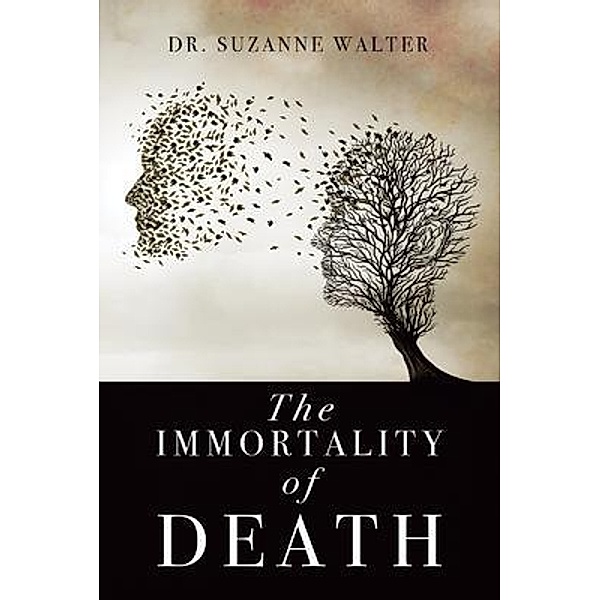 The Immortality of Death / BookTrail Publishing, Suzanne Walter