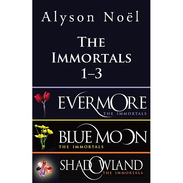 The Immortals 1-3, Alyson Noël