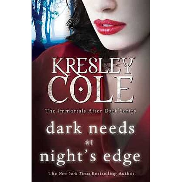The Immortals After Dark Series: Dark Needs at Night's Edge, Kresley Cole