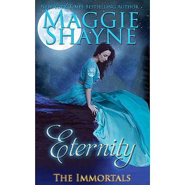 The Immortals: Eternity (The Immortals, #1), Maggie Shayne