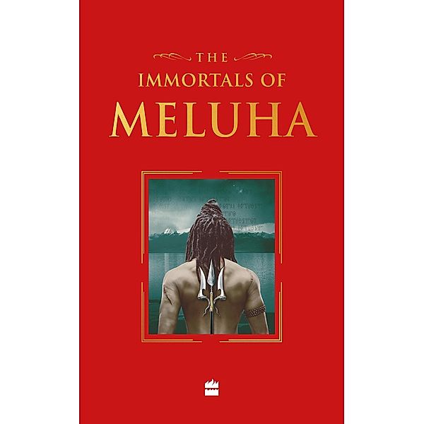 The Immortals Of Meluha (Shiva Trilogy Book 1) Collector's Edition, Amish Tripathi