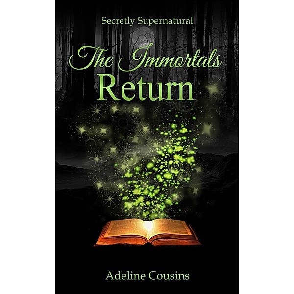 The Immortals Return (Secretly Supernatural Series, #3), Adeline Cousins