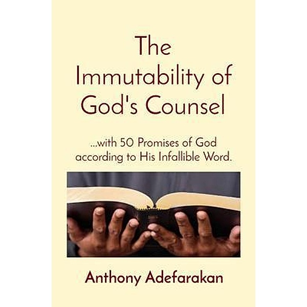 The Immutability of God's Counsel, Anthony O Adefarakan