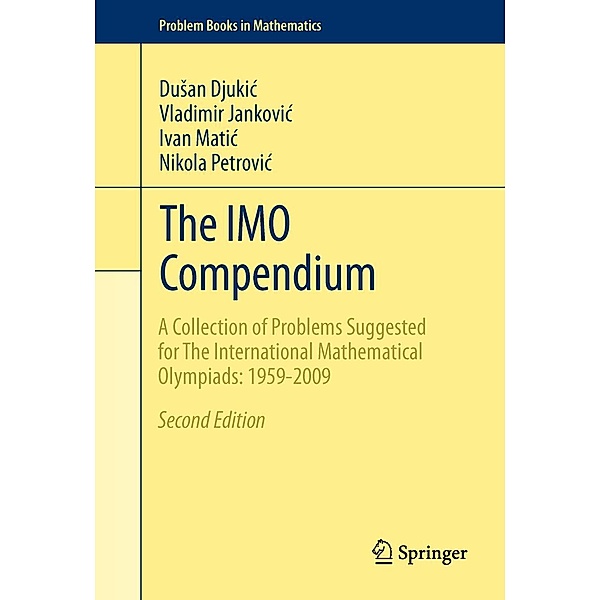 The IMO Compendium / Problem Books in Mathematics, Dusan Djukic, Vladimir Jankovic, Ivan Matic, Nikola Petrovic