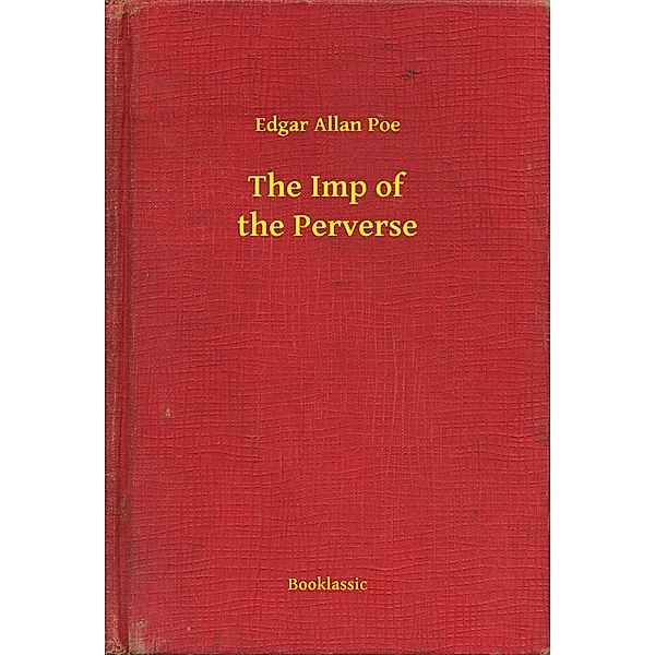 The Imp of the Perverse, Edgar Allan Poe