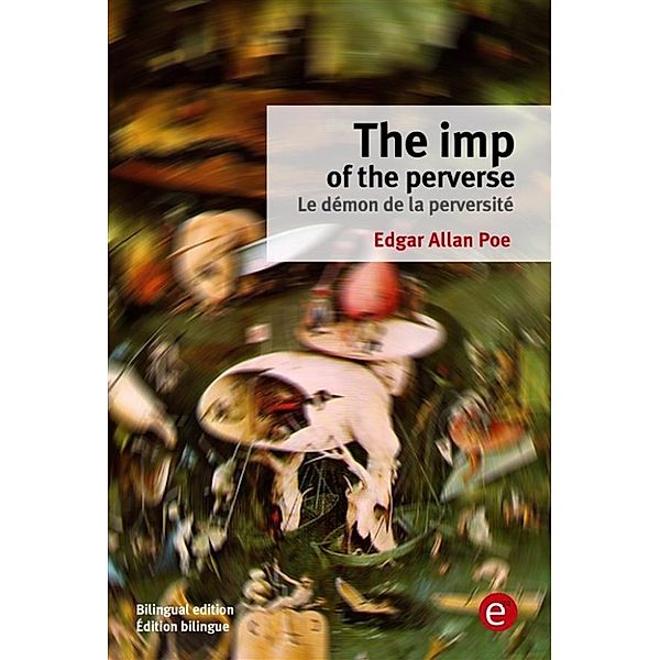 The imp of the perverse/Le démon de la perversité, Edgar Allan Poe