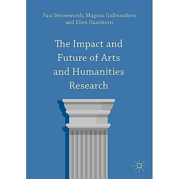The Impact and Future of Arts and Humanities Research, Paul Benneworth, Magnus Gulbrandsen, Ellen Hazelkorn