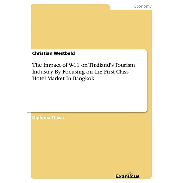 The Impact of 9-11 on Thailand's Tourism Industry By Focusing on the First-Class Hotel Market In Bangkok, Christian Westbeld
