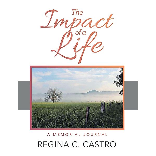 The Impact of a Life, Regina C. Castro