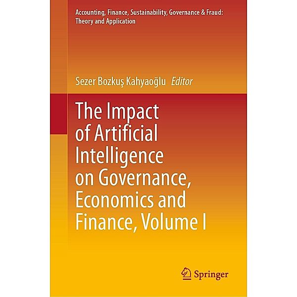 The Impact of Artificial Intelligence on Governance, Economics and Finance, Volume I / Accounting, Finance, Sustainability, Governance & Fraud: Theory and Application