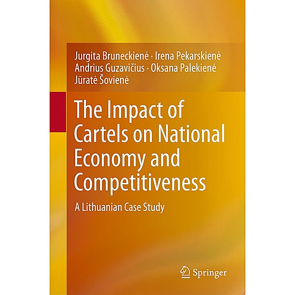The Impact of Cartels on National Economy and Competitiveness, Jurgita Bruneckien, Irena Pekarskien, Andrius Guzavicius, Oksana Palekienė, Juratė Sovienė