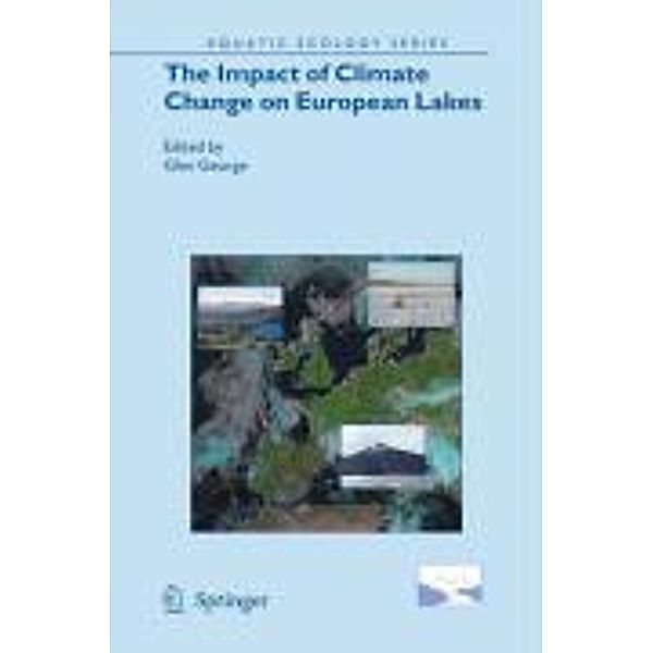 The Impact of Climate Change on European Lakes / Aquatic Ecology Series Bd.4, Glen George