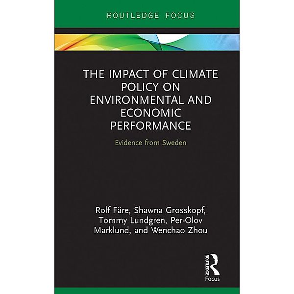 The Impact of Climate Policy on Environmental and Economic Performance / Routledge Explorations in Environmental Economics, Rolf Färe, Shawna Grosskopf, Tommy Lundgren, Per-Olov Marklund, Wenchao Zhou