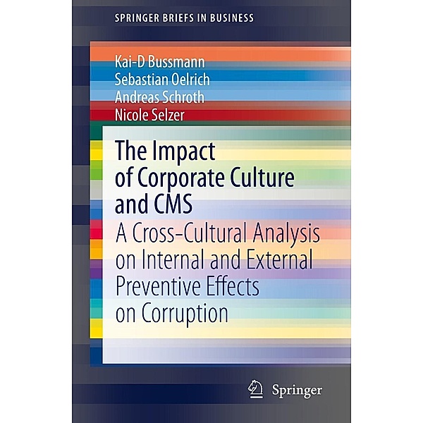 The Impact of Corporate Culture and CMS / SpringerBriefs in Business, Kai-D Bussmann, Sebastian Oelrich, Andreas Schroth, Nicole Selzer
